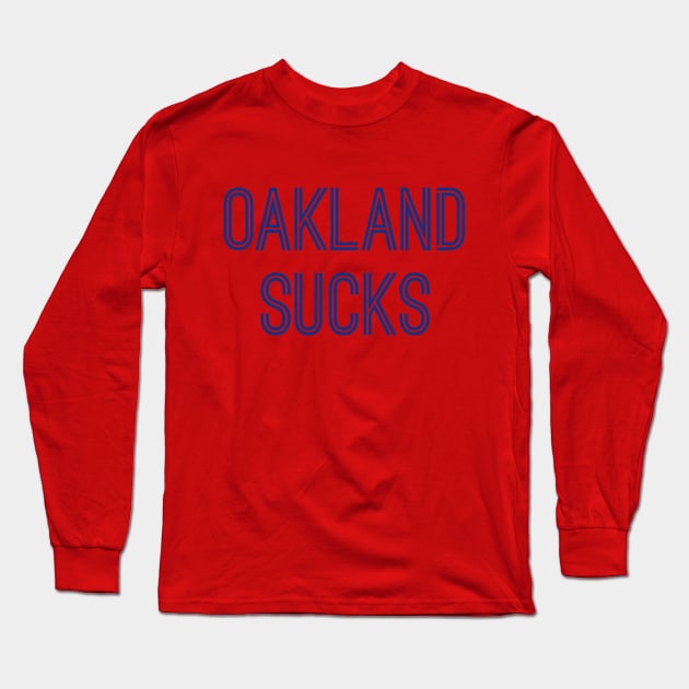 Oakland Sucks (Royal Text) Long Sleeve T-Shirt by caknuck